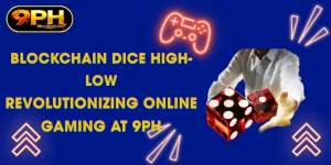blockchain dice high low revolutionizing online gaming at 9ph