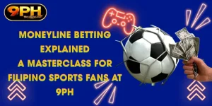 moneyline betting explained a masterclass for filipino sports fans at 9ph