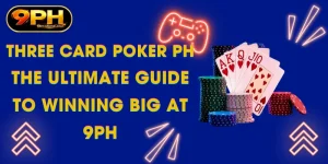 three card poker ph the ultimate guide to winning big at 9ph